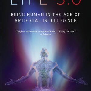 Book Life 3.0 Being Human in the Age of Artificial Intelligence by Max Tegmark